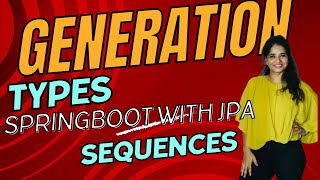 Sequence Generation Types in Spring boot with JPA & Hibernate | Part 4