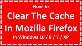 Clear The Cache In Mozilla Firefox In Windows 10 / 8 / 7 / XP screenshot 5