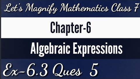 Chapter-6 || Algebraic Expressions || Ex-6.3 || Ques 5 || let