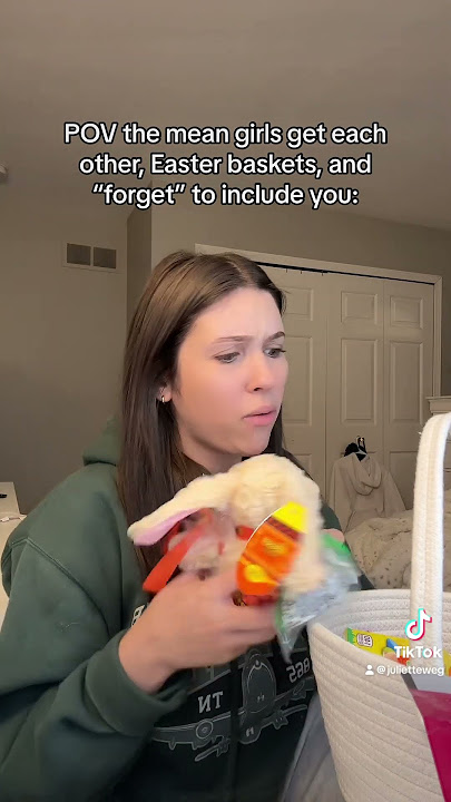 POV the mean girls get each other Easter baskets and “forget” to include you