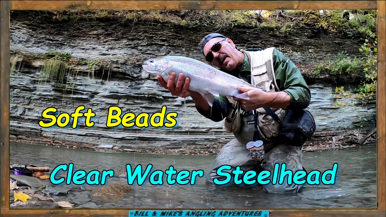 Clear Water Steelhead - Soft Bead Tactics 