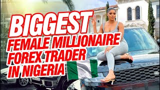 MEET NIGERIA'S BIGGEST FEMALE MILLIONAIRE  FOREX TRADER. 7 FIGURES TRADER AND HOW SHE MADE IT.