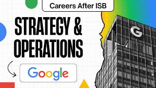 Careers After ISB | Strategy & Operations @ Google