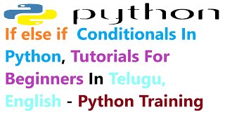If else if Conditionals In Python,Tutorials For Absolute Beginners Telugu,English-Python Training
