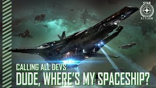 Star Citizen: Calling All Devs - Dude, Where's My Spaceship?