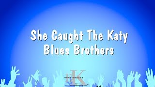 She Caught The Katy - Blues Brothers (Karaoke Version)