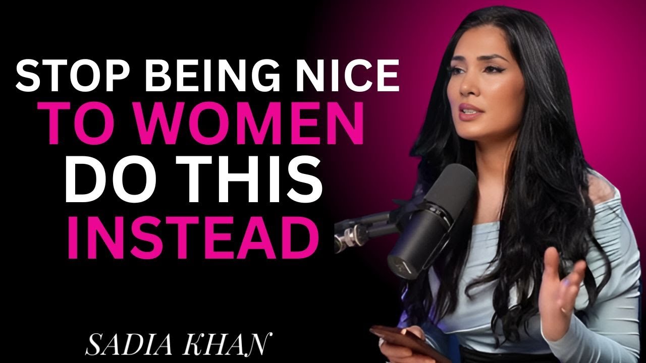 Stop Being Nice To Women — Do This Instead | SADIA KHAN Motivational Speech