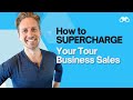 How to supercharge your tour business sales costly tour business mistakes 17