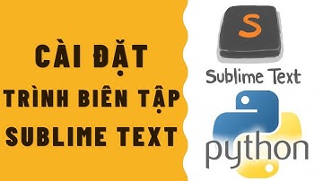 NNLT Python Cơ bản | Cài đặt và cấu hình Python cho Sublime Text trên hệ điều hành Windows