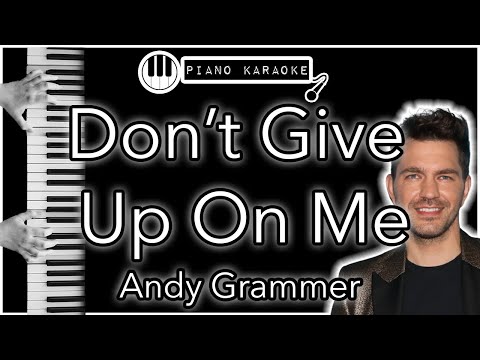 Dont Give Up On Me - Andy Grammer - Piano Karaoke Instrumental