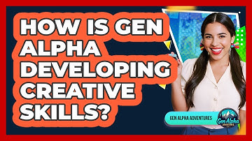 How Is Gen Alpha Developing Creative Skills?
