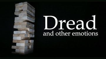 Dread and Other Emotions
