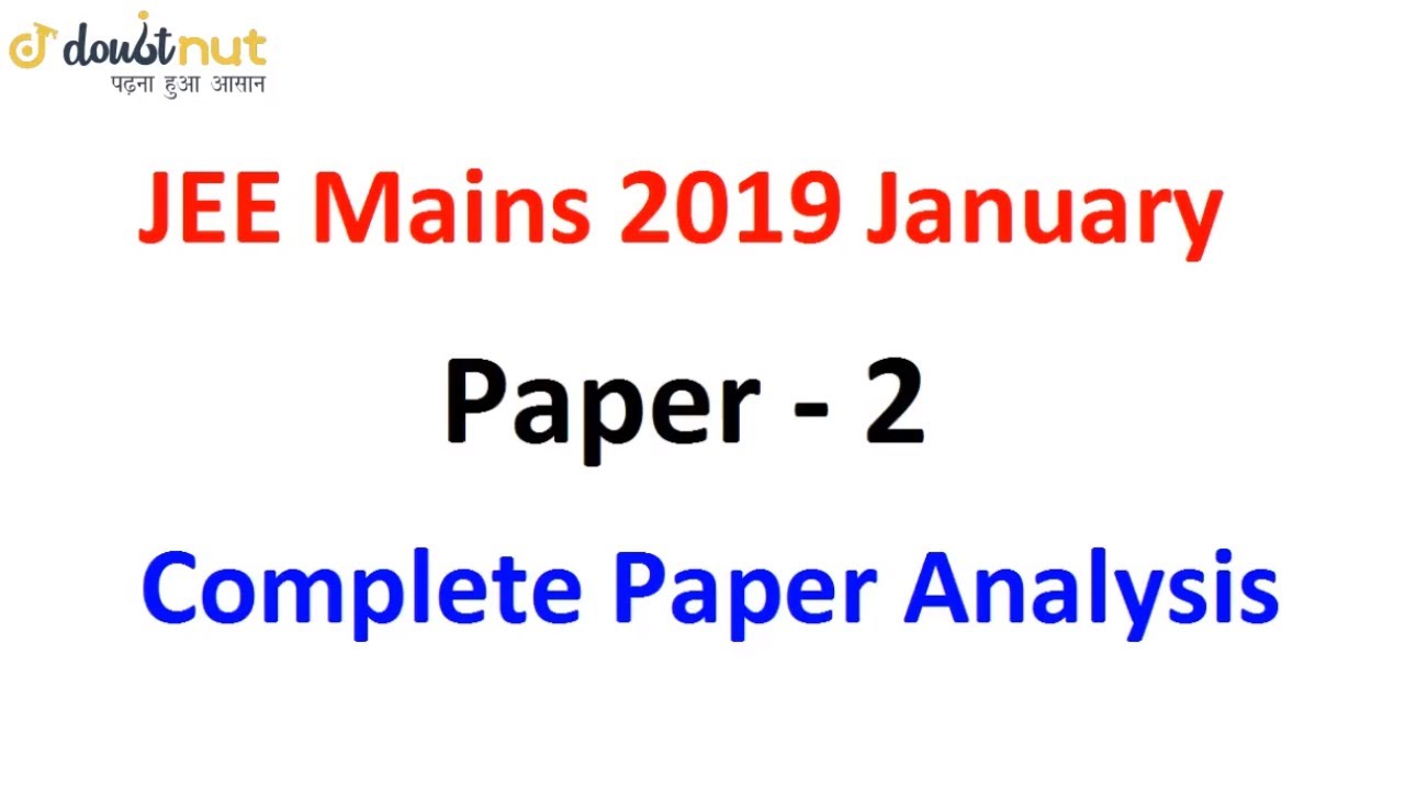 JEE Mains 2019 January Paper 2 | Difficulty Level |  Complete Paper Analysis