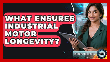 What Ensures Industrial Motor Longevity? - Industrial Tech Insights