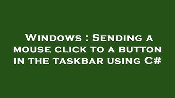 Windows : Sending a mouse click to a button in the taskbar using C#