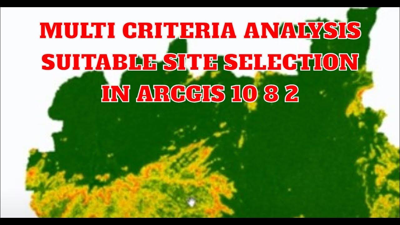 Multi criteria analysis suitable site selection in arcgis 10 8 2 youtube