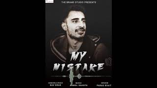 My Mistake | Nav Brar | Anmol Sahota | Brand Studio | Latest Songs 2020