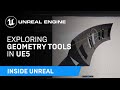 Exploring Geometry Tools in UE5 | Inside Unreal