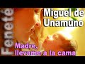 PARA LAS MADRES! - Madre, llévame a la cama - Miguel de Unamuno - Recitado por FENETÉ