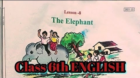 Class 6th ENGLISH LESSON 8 THE ELEPHANT