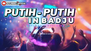 PUTIH PUTIH IN BADJU - AJT MUSIC COVER OFFICIAL