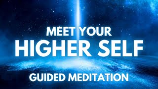 Guided Meditation to MEET your Higher Self + Spirit Guides