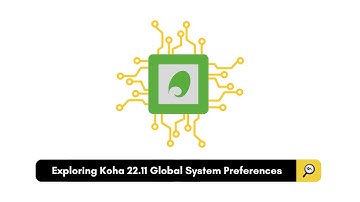Exploring Koha 22.11 Global System Preferences