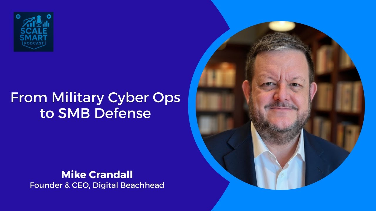 From Military Cyber Ops to SMB Defense with Mike Crandall