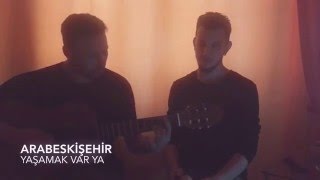 Arabeskişehir - Yaşamak Var Ya (Athena Cover)
