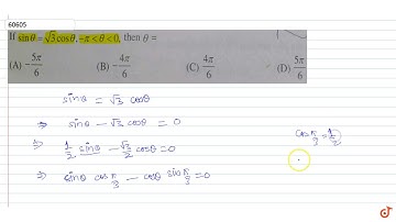If `sin theta = sqrt3 costheta` where `-pi  lt theta  lt0` then `theta` is