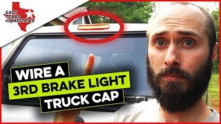 How To Wire A Truck Cap Third Brake Light Replacement Ford F250 | #EastTexasHomestead