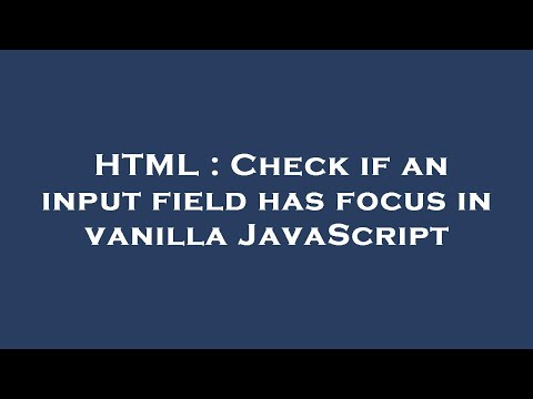 HTML : Check if an input field has focus in vanilla JavaScript