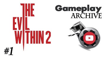 The Evil Within 2 #1 Walkthrough Let