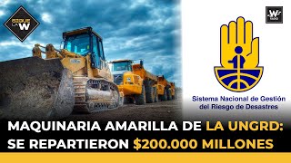 Maquinaria amarilla de la UNGRD: Se repartieron $200.000 millones | Sigue La W | La W