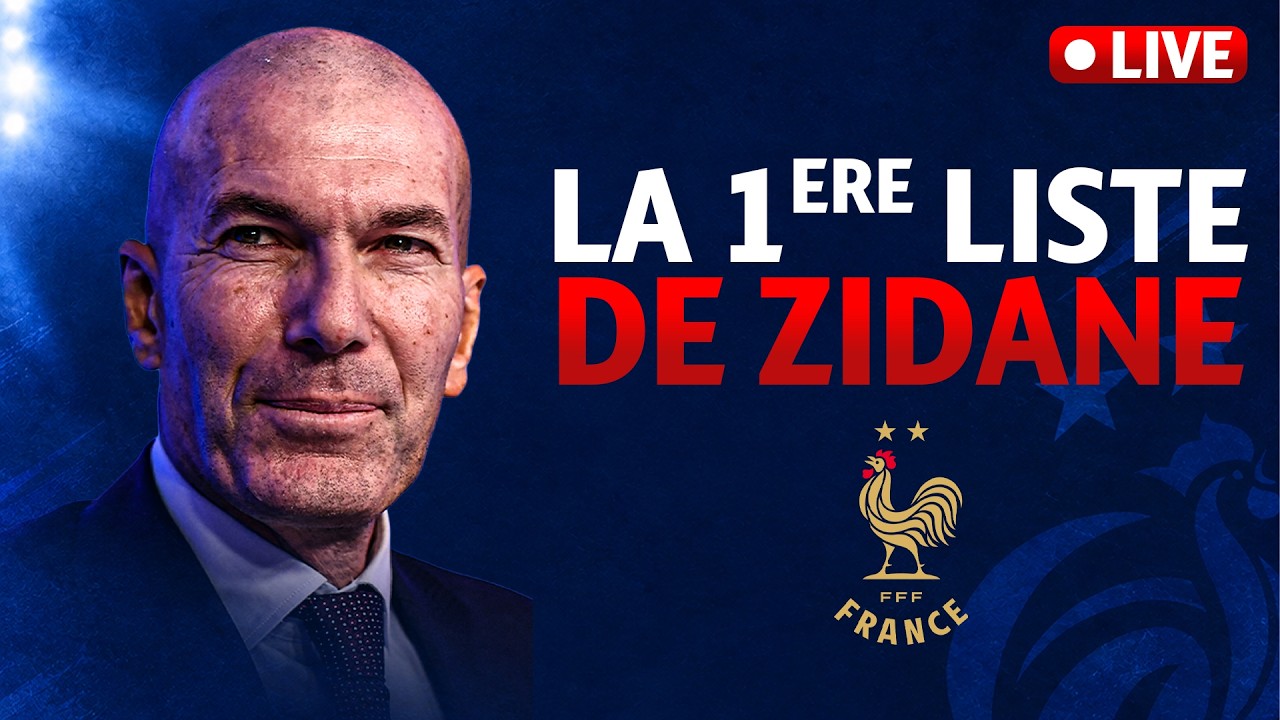 🚨 EN DIRECT - La 1ere liste de ZIDANE avec l'équipe de France