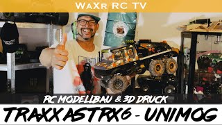 TRAXXAS TRX6 - The MOG WWC 6x6 // 3D DRUCK MERCEDES BENZ UNIMOG DOKA RC TRAILTRUCK - Der Baubericht