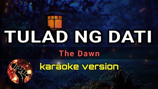 TULAD NG DATI - THE DAWN (karaoke version)