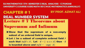 LECTURE # 7|| THEOREMS ABOUT SUPREMUM AND INFIMUM || SHOW THAT SUPREMUM IS UNIQUE ||REAL ANALYSIS-I