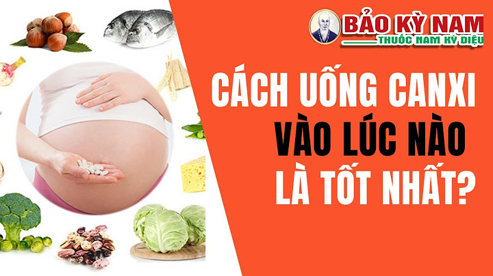 Uống thuốc canxi vào lúc nào trong ngày năm 2024