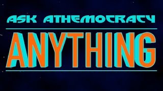 Ask Athemocracy Anything (2 Months Late)
