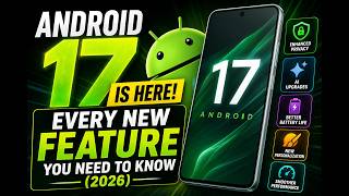 Android 17 Is Here — Every New Feature You Need to Know (2026)