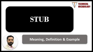 What is Stub  | Meaning of Stub | Definition of Stub | Technical Vocabulary