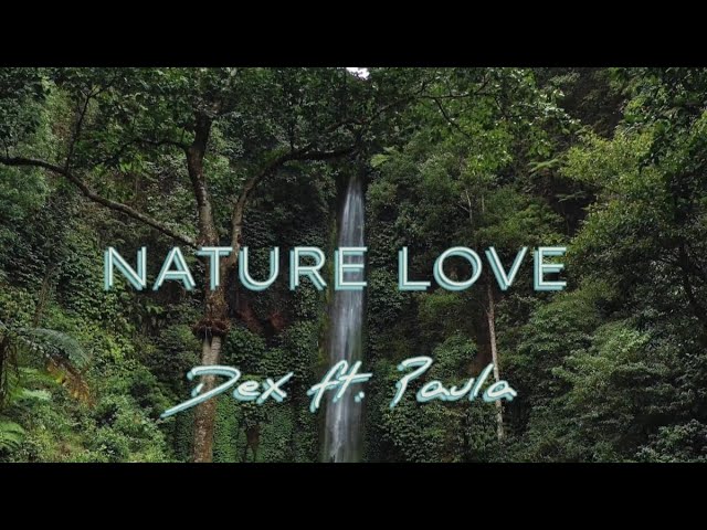 Dex ft. Paula - Nature Love (4K) (prod. RonnyDiesDas) class=