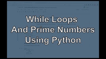 While Loops and Prime Numbers using Python