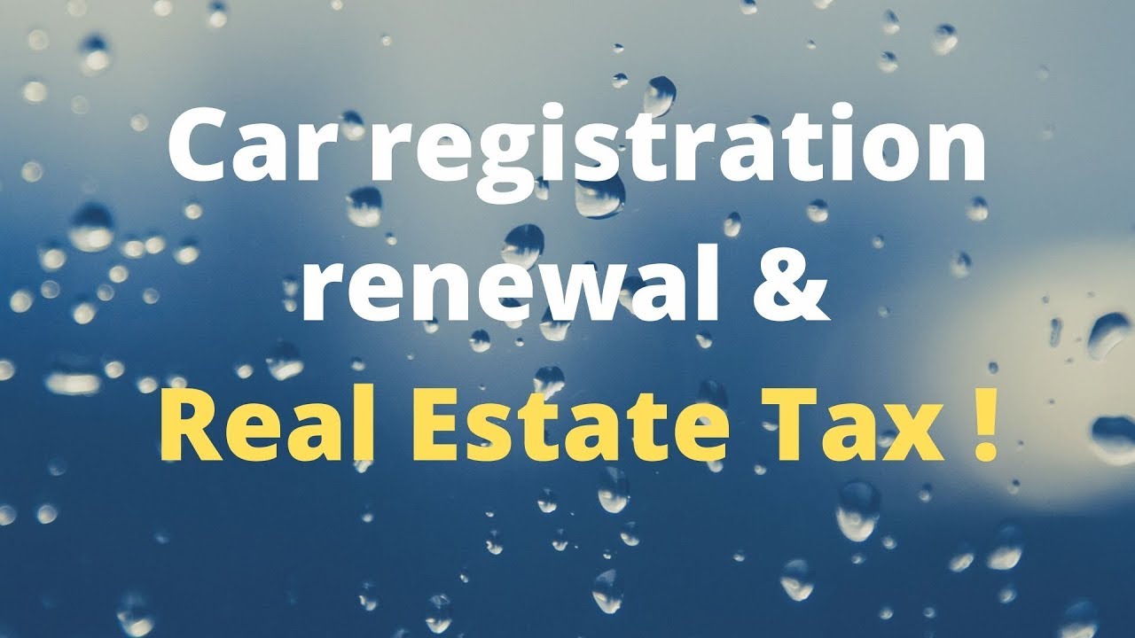 Registration renewal and Real Estate Tax! YouTube