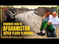 Hundreds dead and many displaced due to flash floods in afghanistan