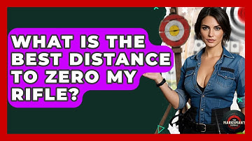 What Is The Best Distance To Zero My Rifle? - The Marksman