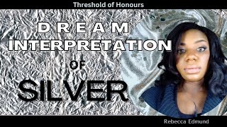 Spiritual Meaning Of Silver Dream Interpretation Of Silver