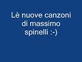 le nuove canzoni di massimo spinelli!!!.wmv