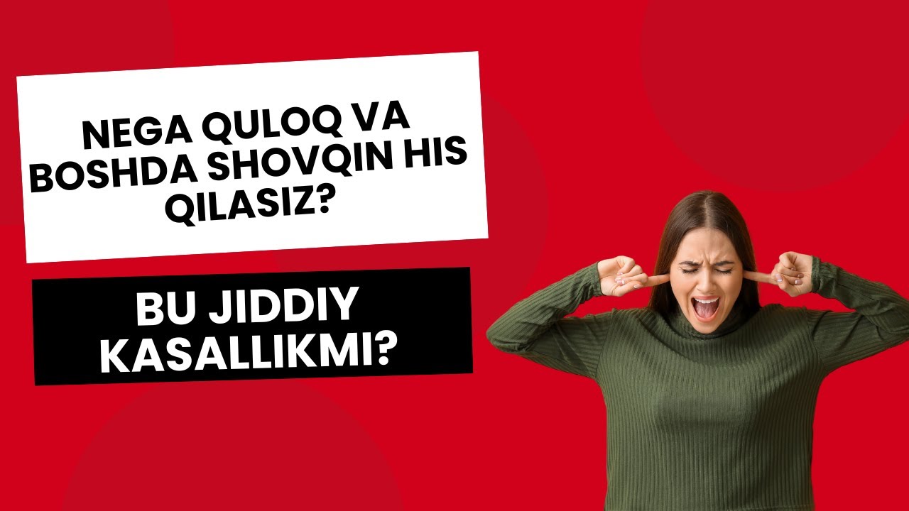 Nega Quloq  va Boshda Shovqin his qilasiz? Bu Jiddiy Kasallikmi?
